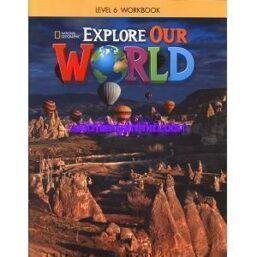 Explore Our World 6 Workbook