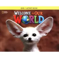 Welcome to Our World 1 Activity Book