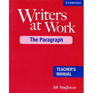 Writers at Work - The Paragraph Teacher's manual