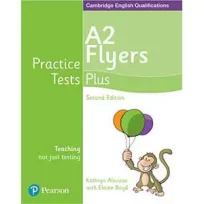Practice Tests A2 Flyers Plus Second Edition